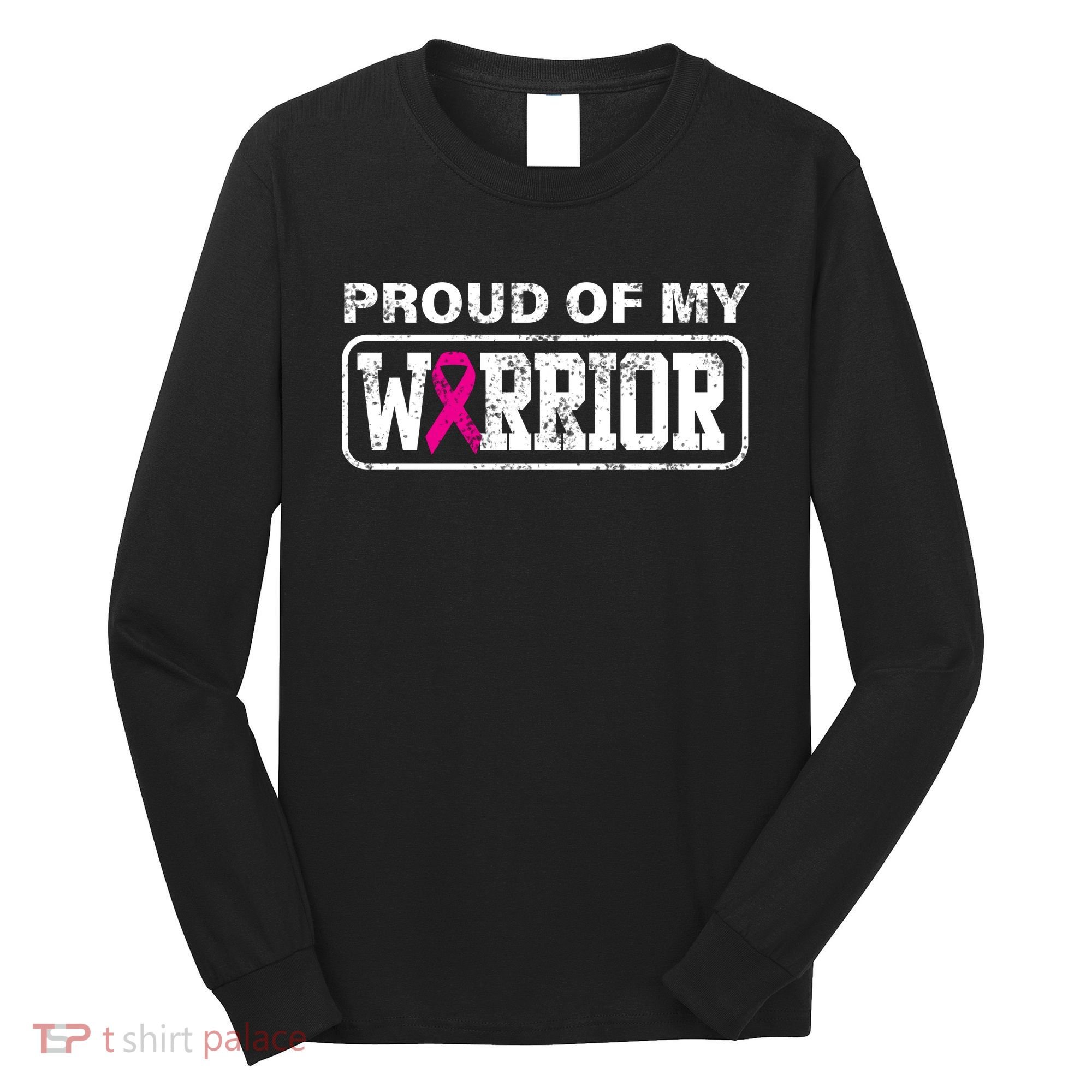 Proud Of My Warrior Breast Cancer Long Sleeve Shirt