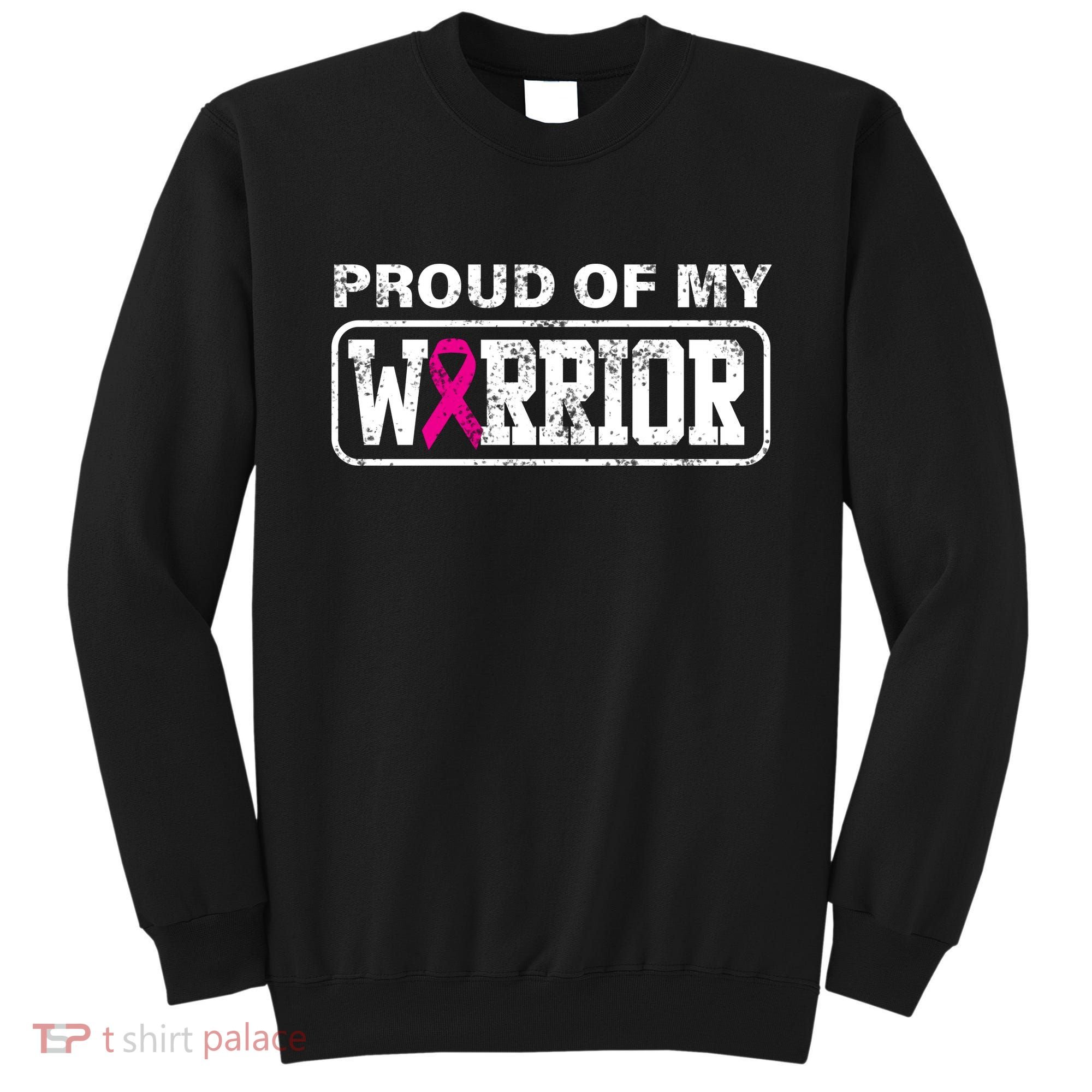 Proud Of My Warrior Breast Cancer Sweatshirt