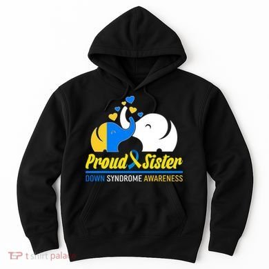 Proud Sister Down Syndrome Awareness Elephants Hoodie