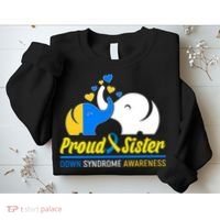 Proud Sister Down Syndrome Awareness Elephants Sweatshirt thumb 2
