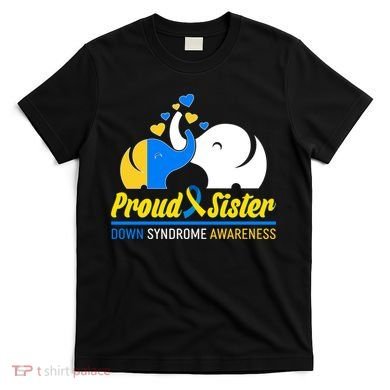 Proud Sister Down Syndrome Awareness Elephants T-Shirt