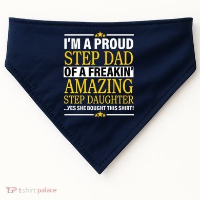 Proud Step Dad Of An Amazing Step Daughter USA-Made Doggie Bandana