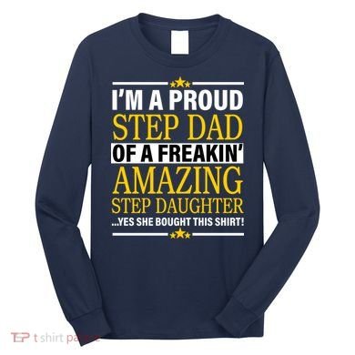 Proud Step Dad Of An Amazing Step Daughter Long Sleeve Shirt