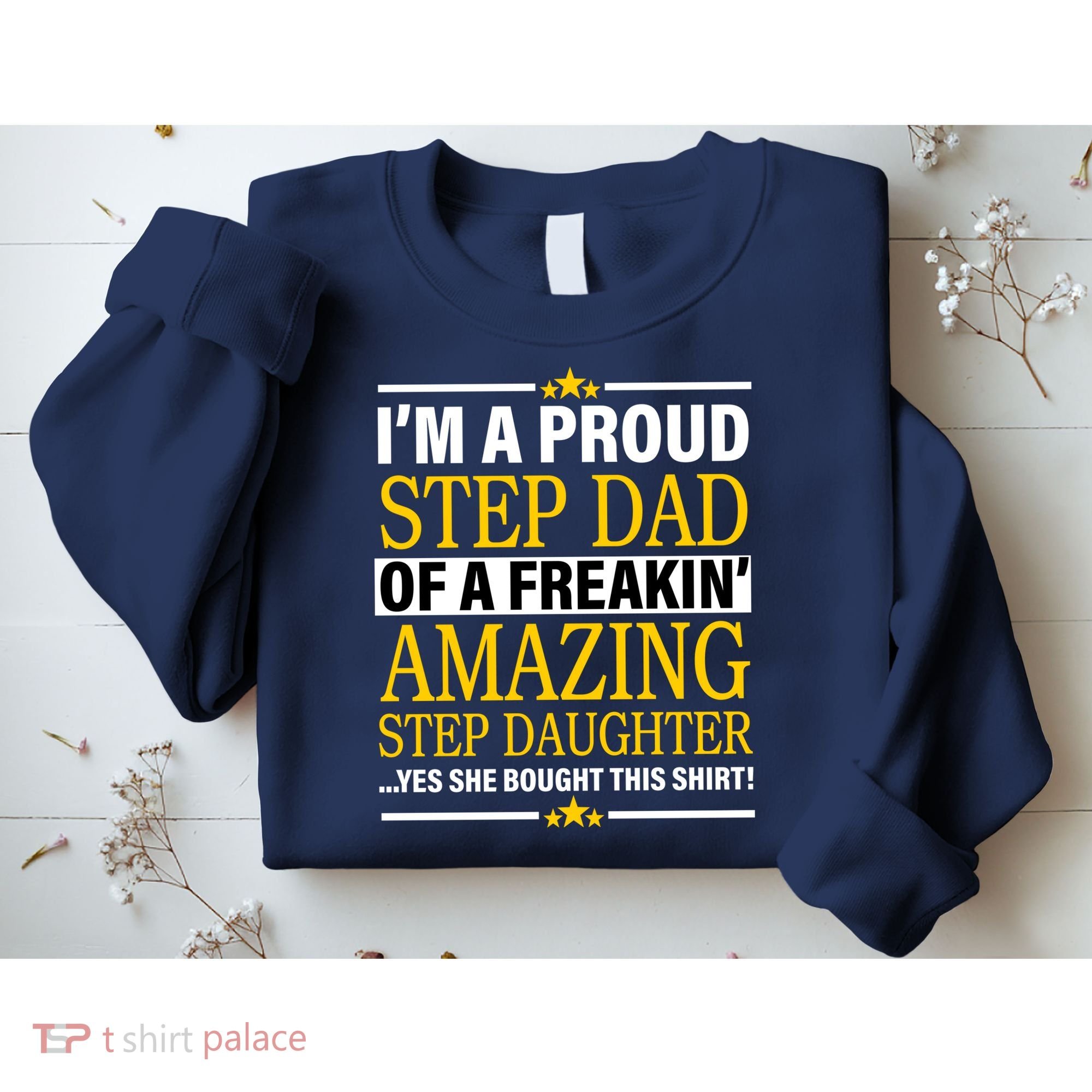 Proud Step Dad Of An Amazing Step Daughter Sweatshirt