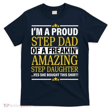 Proud Step Dad Of An Amazing Step Daughter T-Shirt
