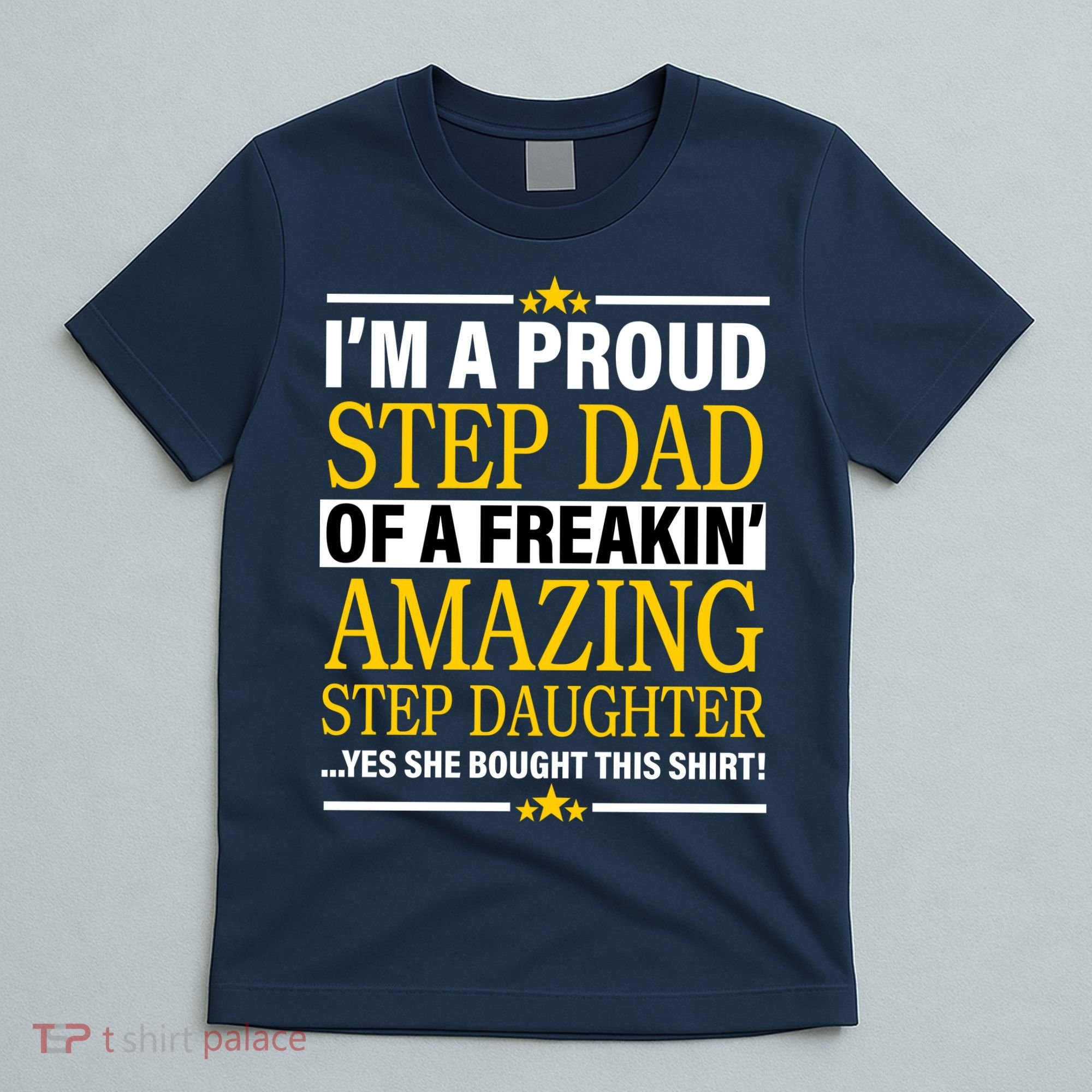 Proud Step Dad Of An Amazing Step Daughter T-Shirt