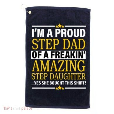 Proud Step Dad Of An Amazing Step Daughter Golf Towel