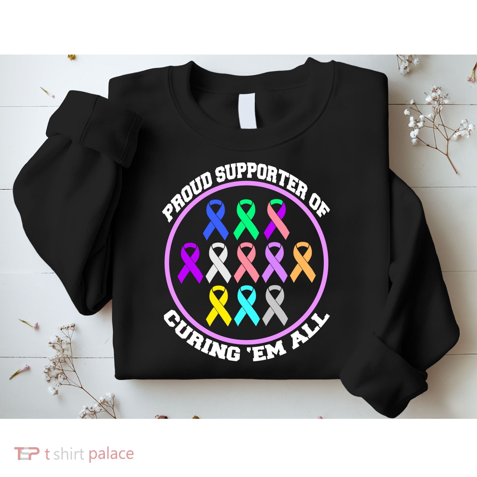 Proud Supporter Of Curing Them All Sweatshirt