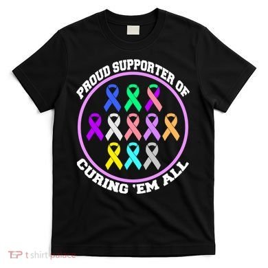 Proud Supporter Of Curing Them All T-Shirt
