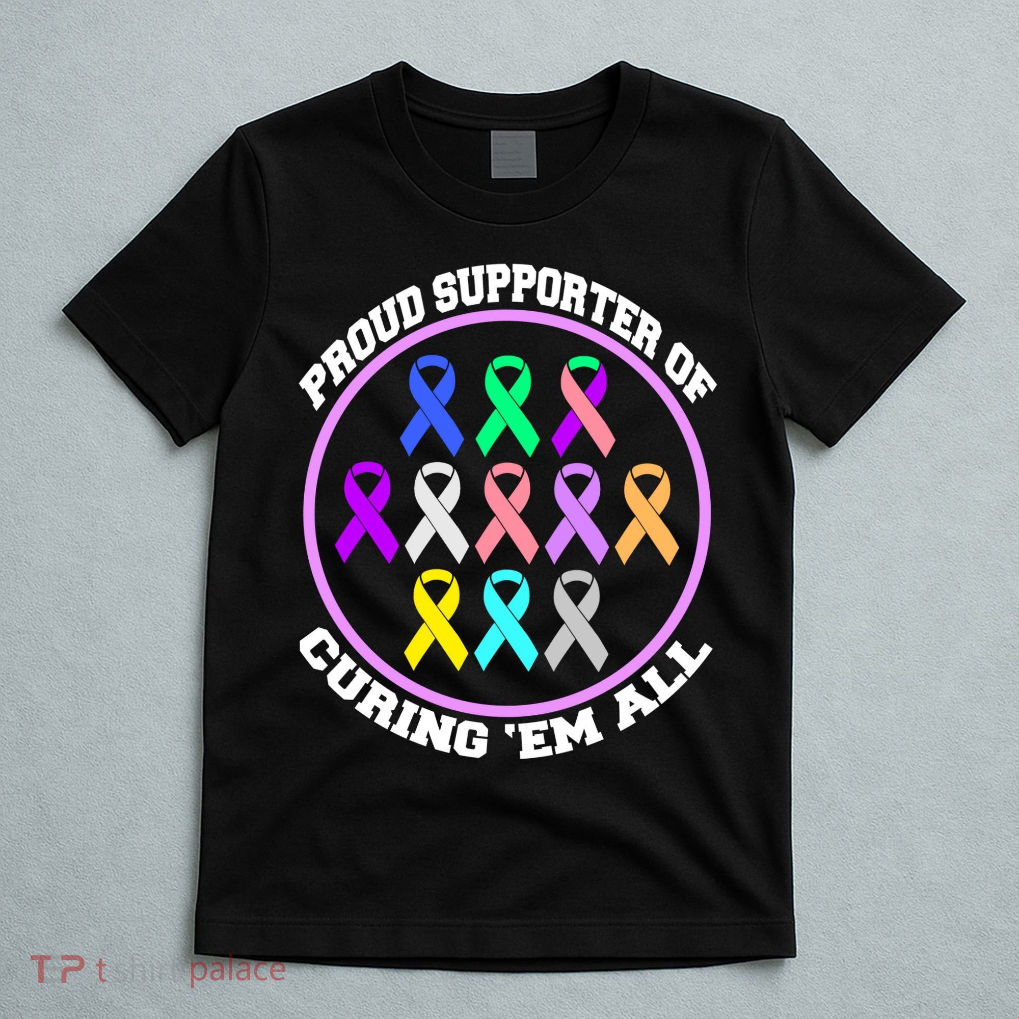 Proud Supporter Of Curing Them All T-Shirt