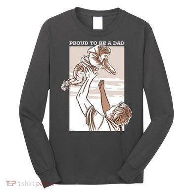 Proud To Be A Dad Long Sleeve Shirt