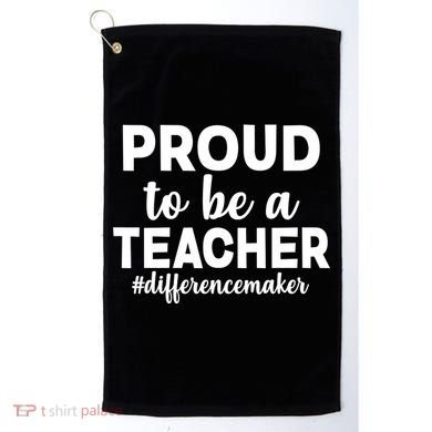 Proud To Be A Teacher #differencemaker Golf Towel