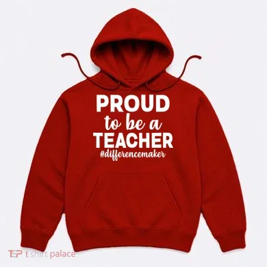 Proud To Be A Teacher #differencemaker Hoodie