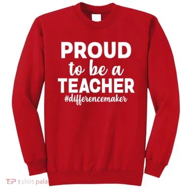 Proud To Be A Teacher #differencemaker Sweatshirt
