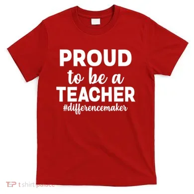 Proud To Be A Teacher #differencemaker T-Shirt