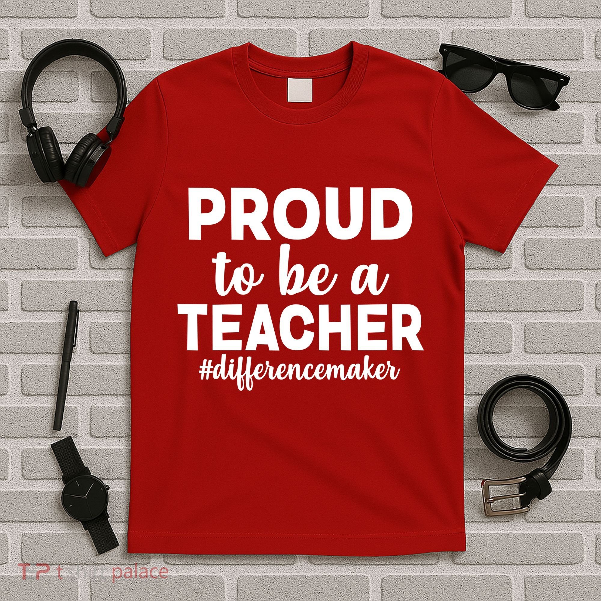 Proud To Be A Teacher #differencemaker T-Shirt