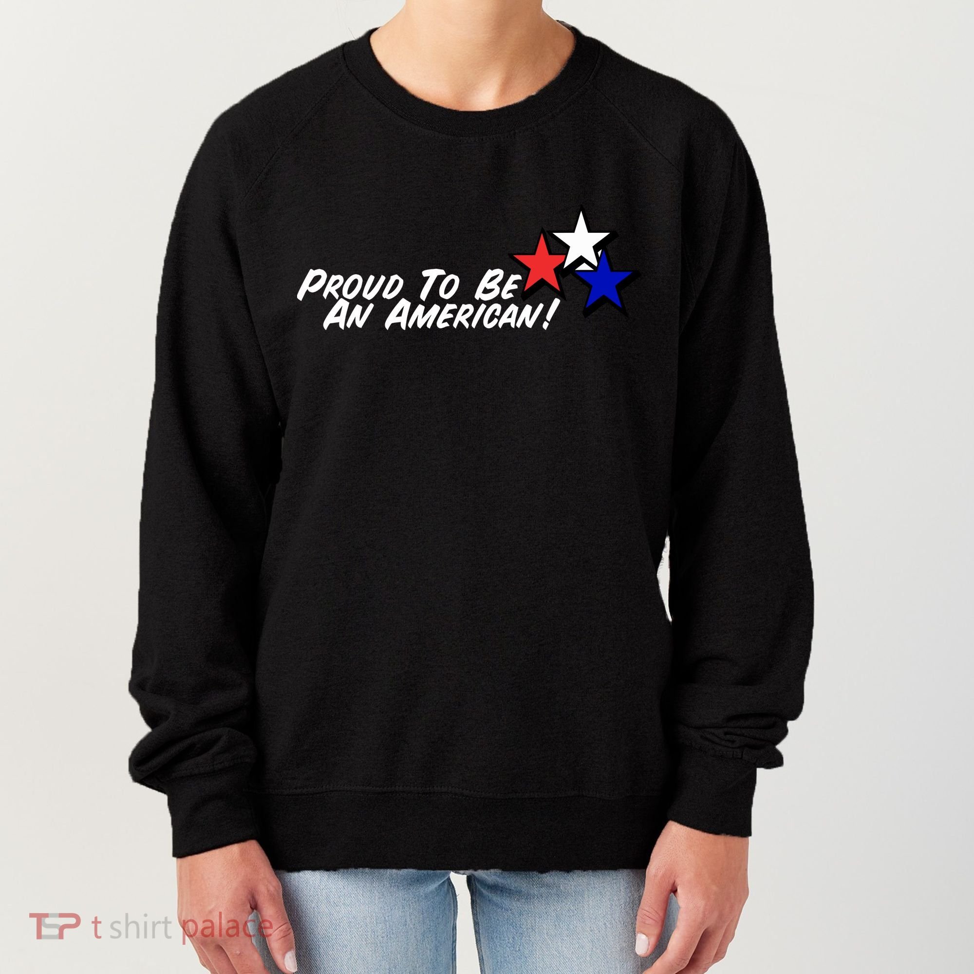 Proud To Be An American! Women's Sweatshirt