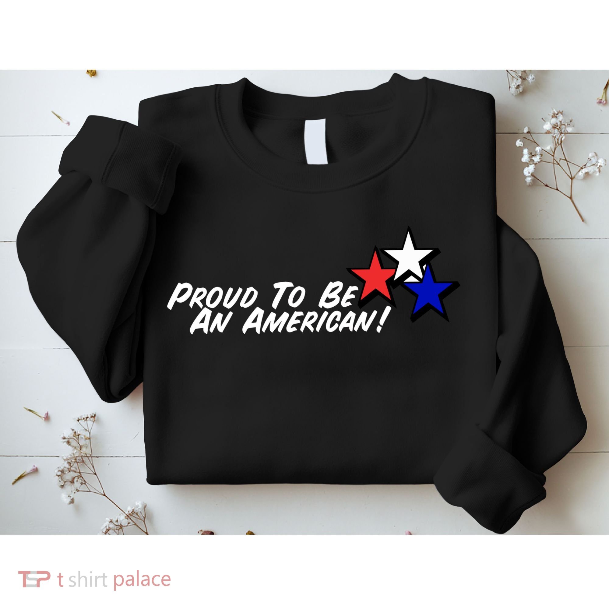 Proud To Be An American! Sweatshirt