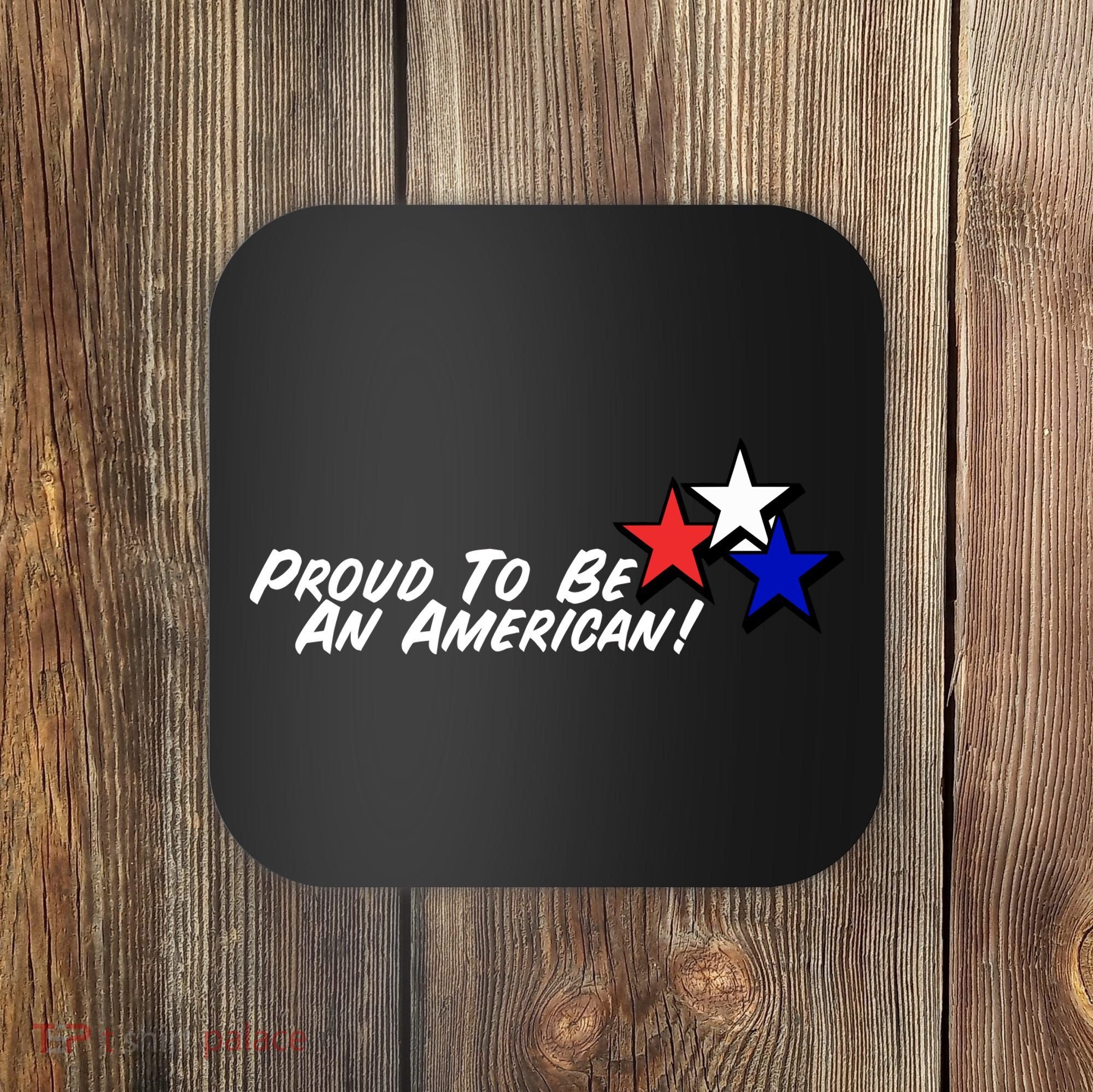 Proud To Be An American! Coaster