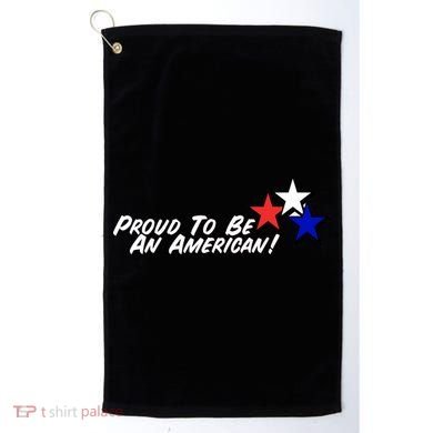 Proud To Be An American! Golf Towel