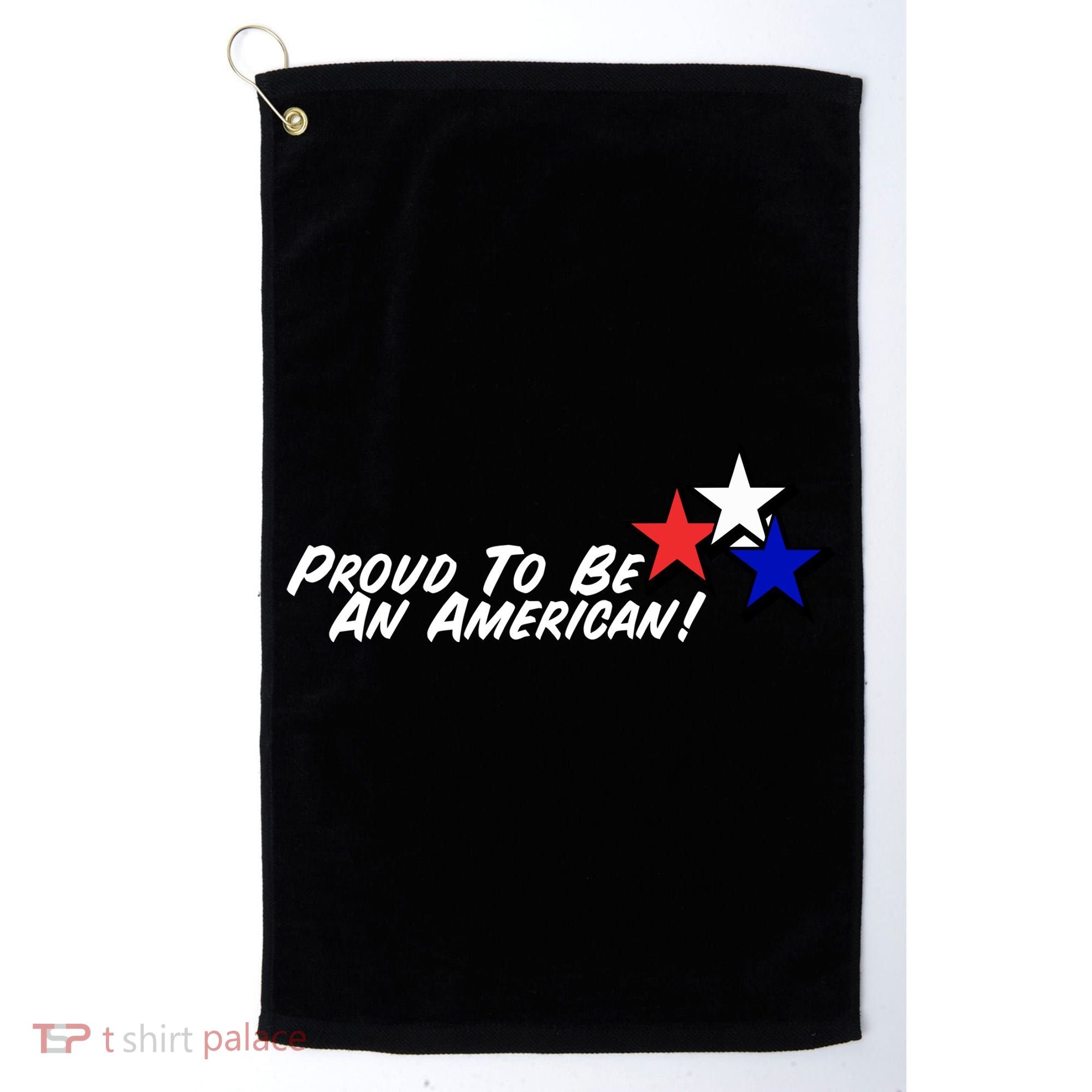 Proud To Be An American! Golf Towel