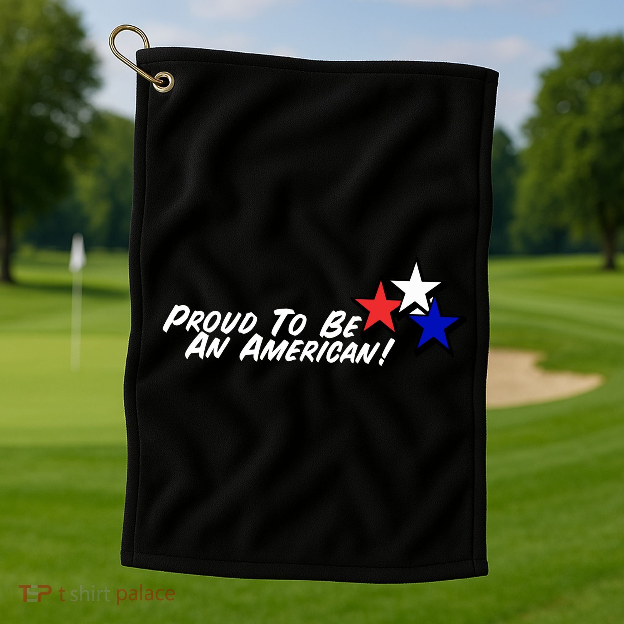 Proud To Be An American! Golf Towel