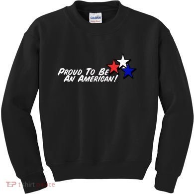 Proud To Be An American! Kids Sweatshirt