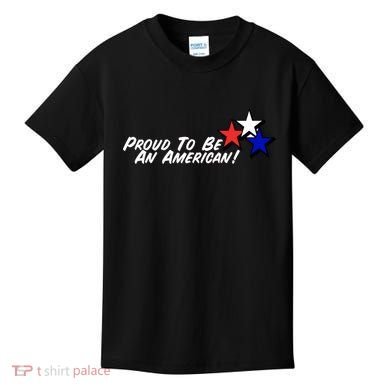 Proud To Be An American! Kids T-Shirt