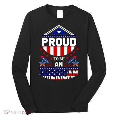 Proud To Be An American Patriotic Long Sleeve Shirt