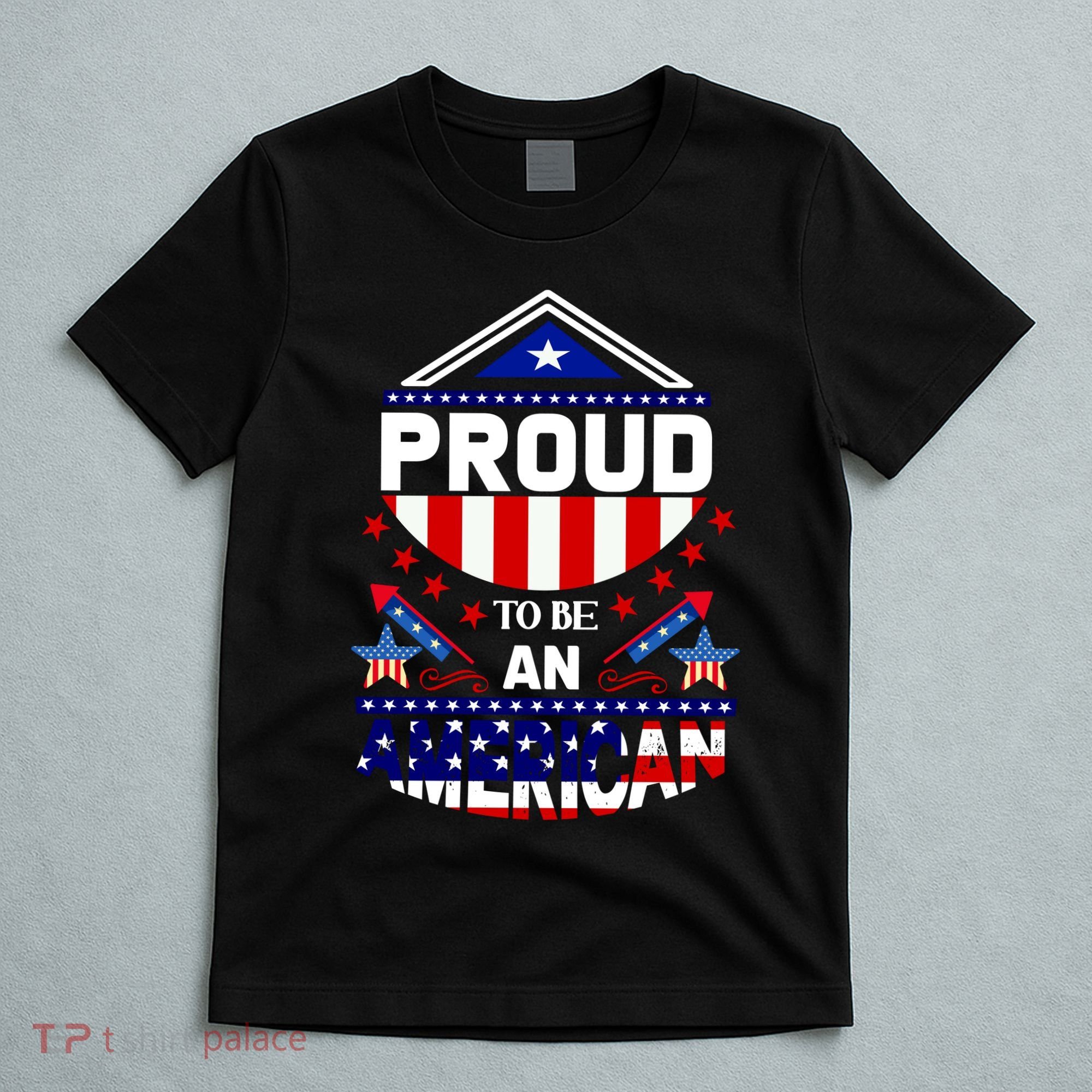 Proud To Be An American Patriotic T-Shirt