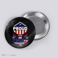 Proud To Be An American Patriotic Button thumb 0