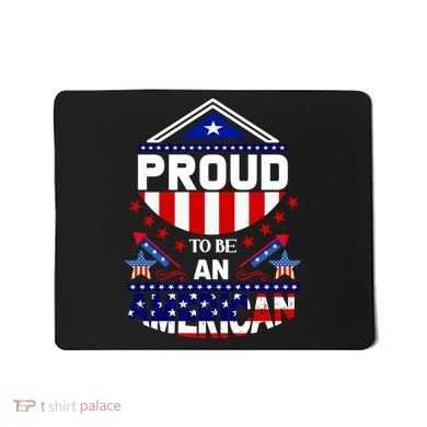Proud To Be An American Patriotic Mousepad