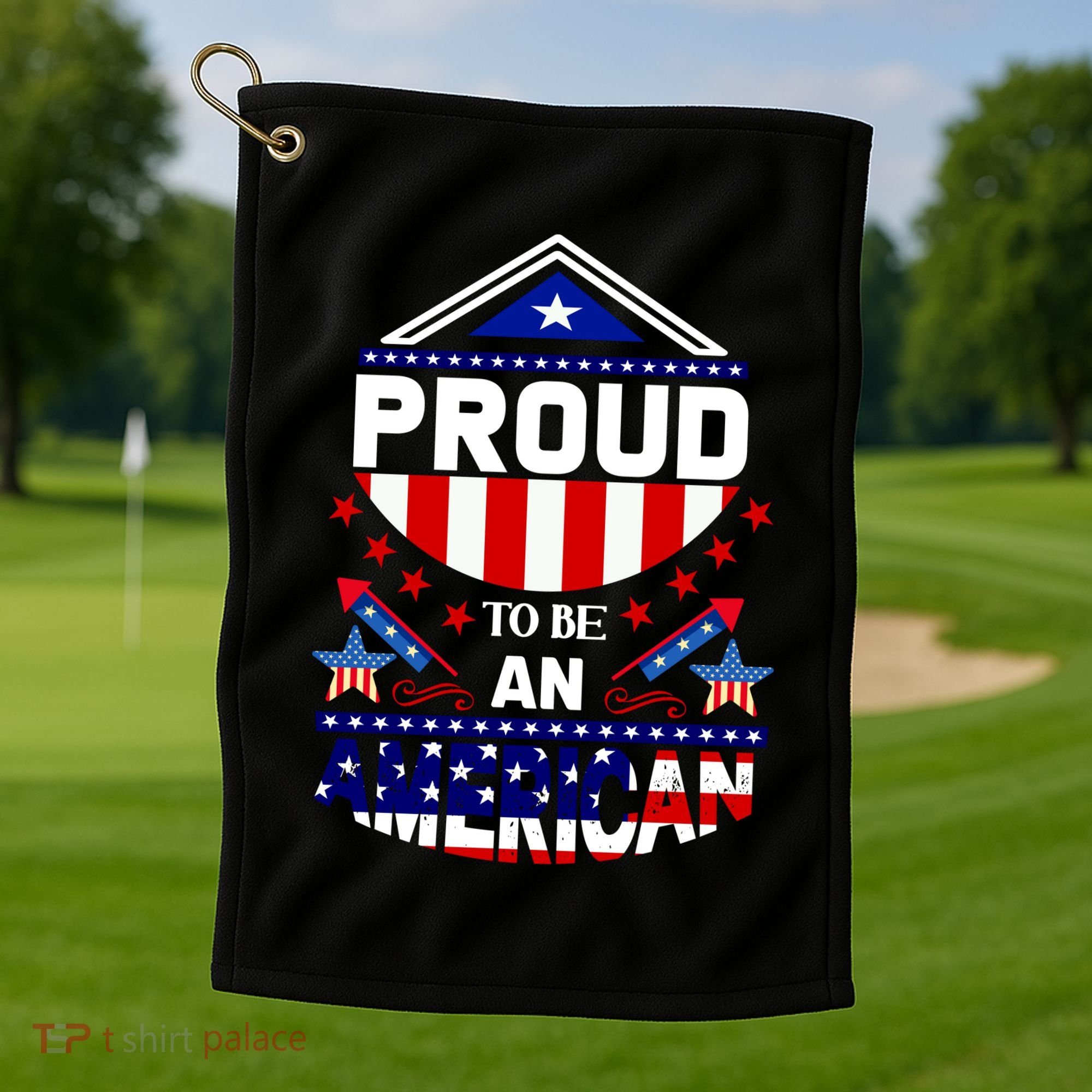 Proud To Be An American Patriotic Golf Towel