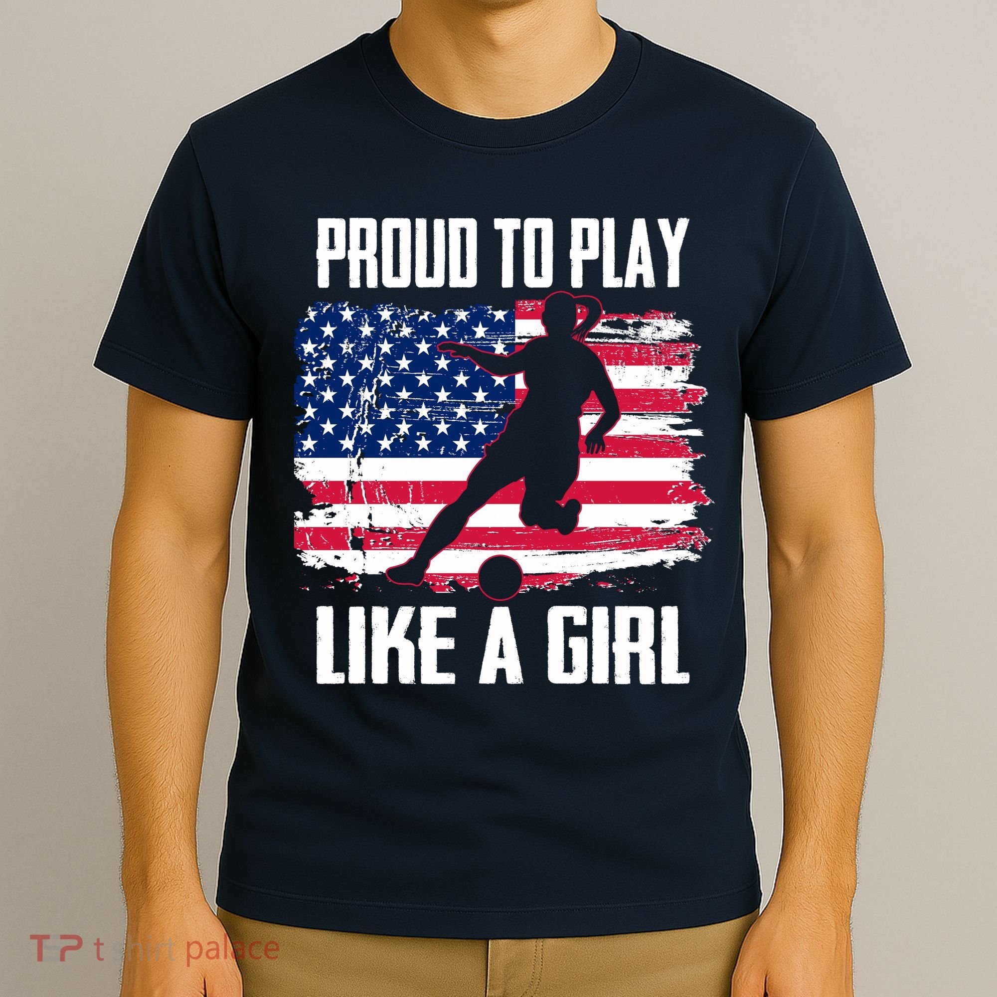 Proud To Play Like A Girl USA Soccer T-Shirt