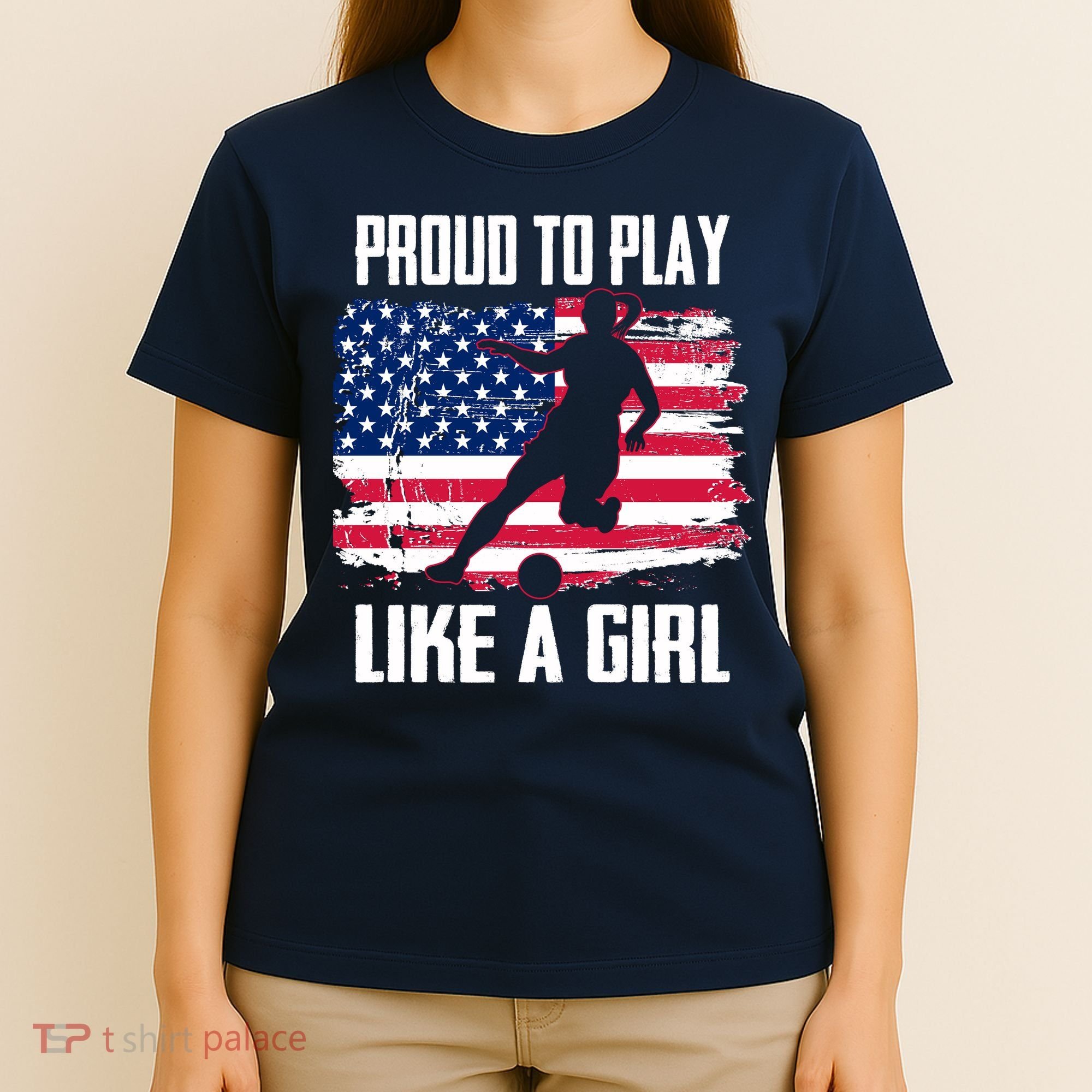 Proud To Play Like A Girl USA Soccer T-Shirt
