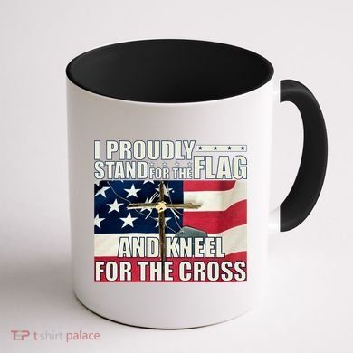 Proudly Stand For The Flag And Kneel For The Cross Coffee Mug back