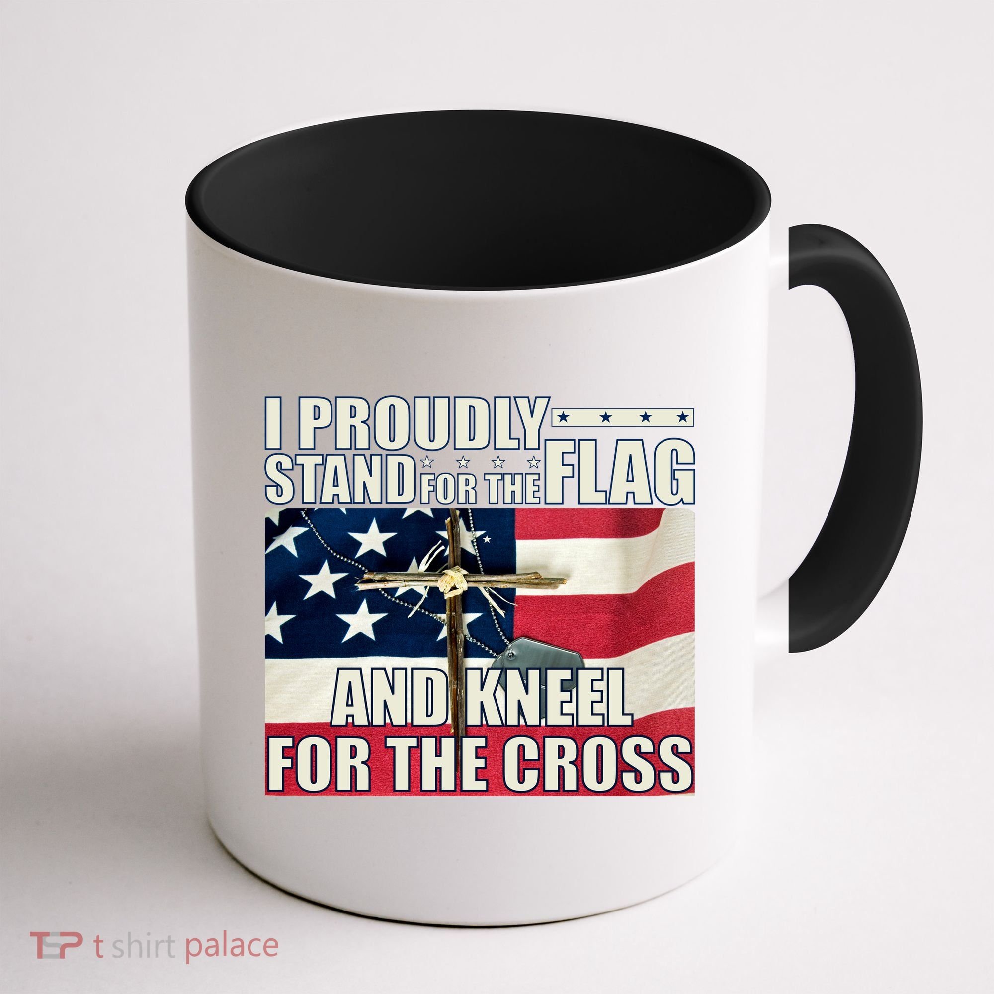 Proudly Stand For The Flag And Kneel For The Cross Coffee Mug