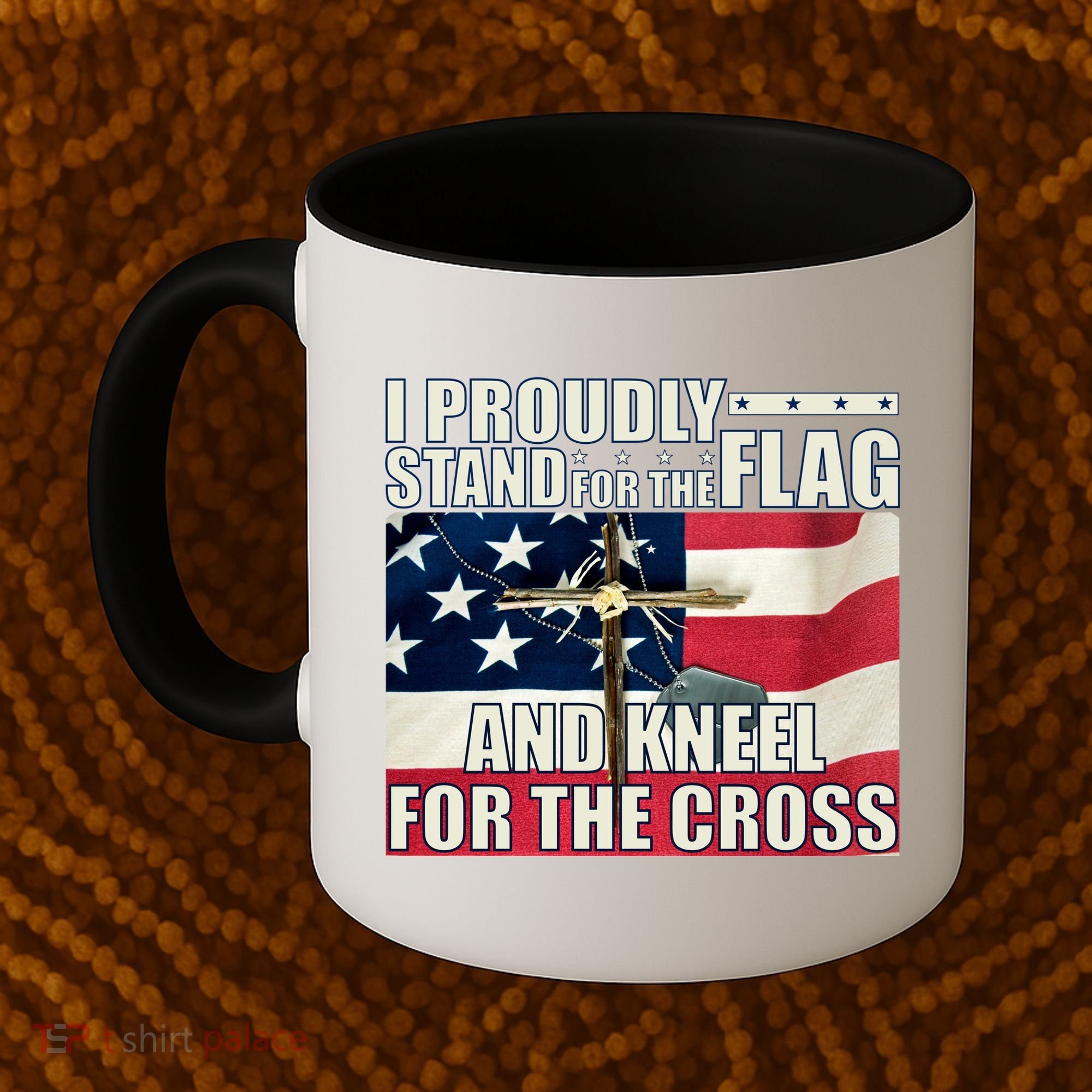 Proudly Stand For The Flag And Kneel For The Cross Coffee Mug