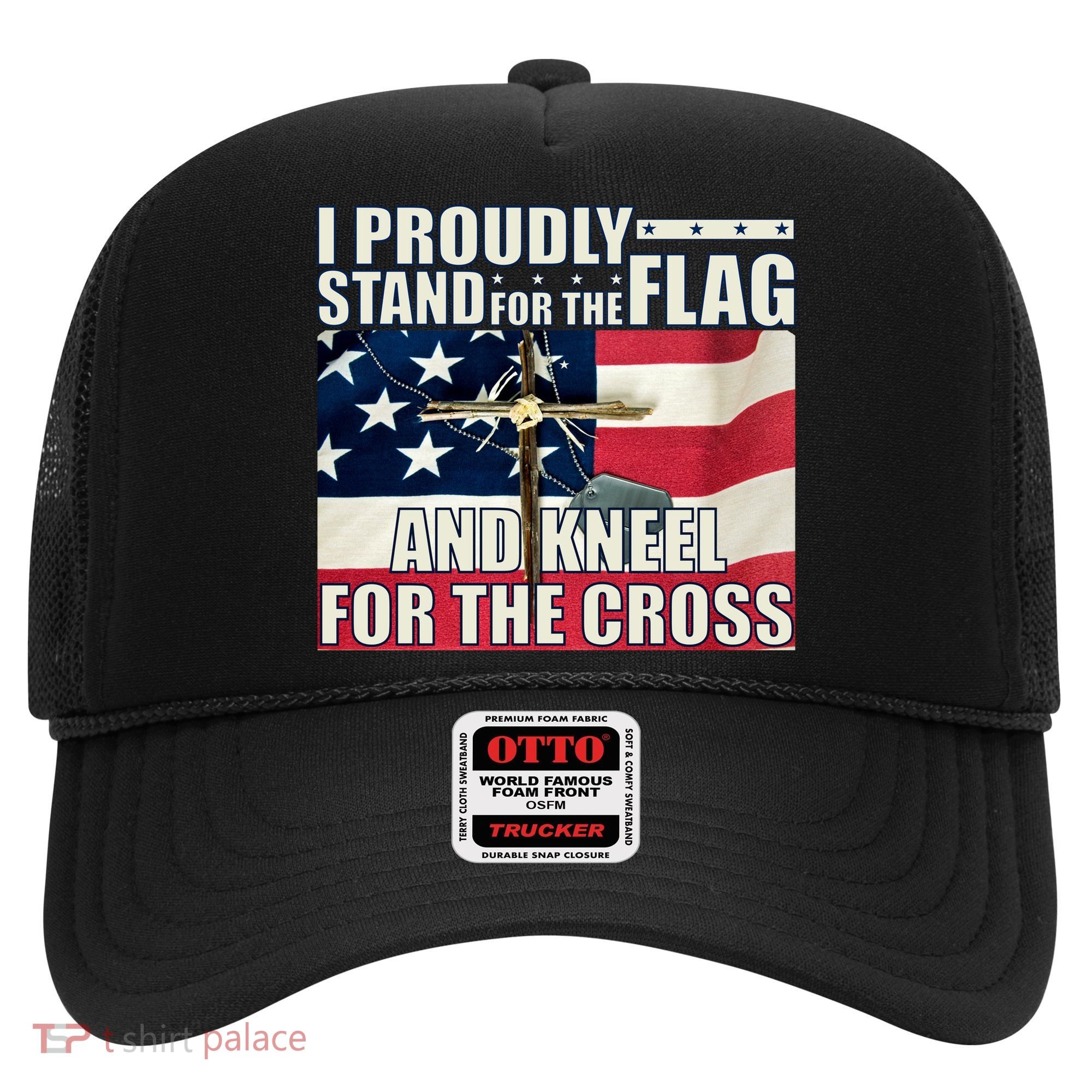 Proudly Stand For The Flag And Kneel For The Cross Hat
