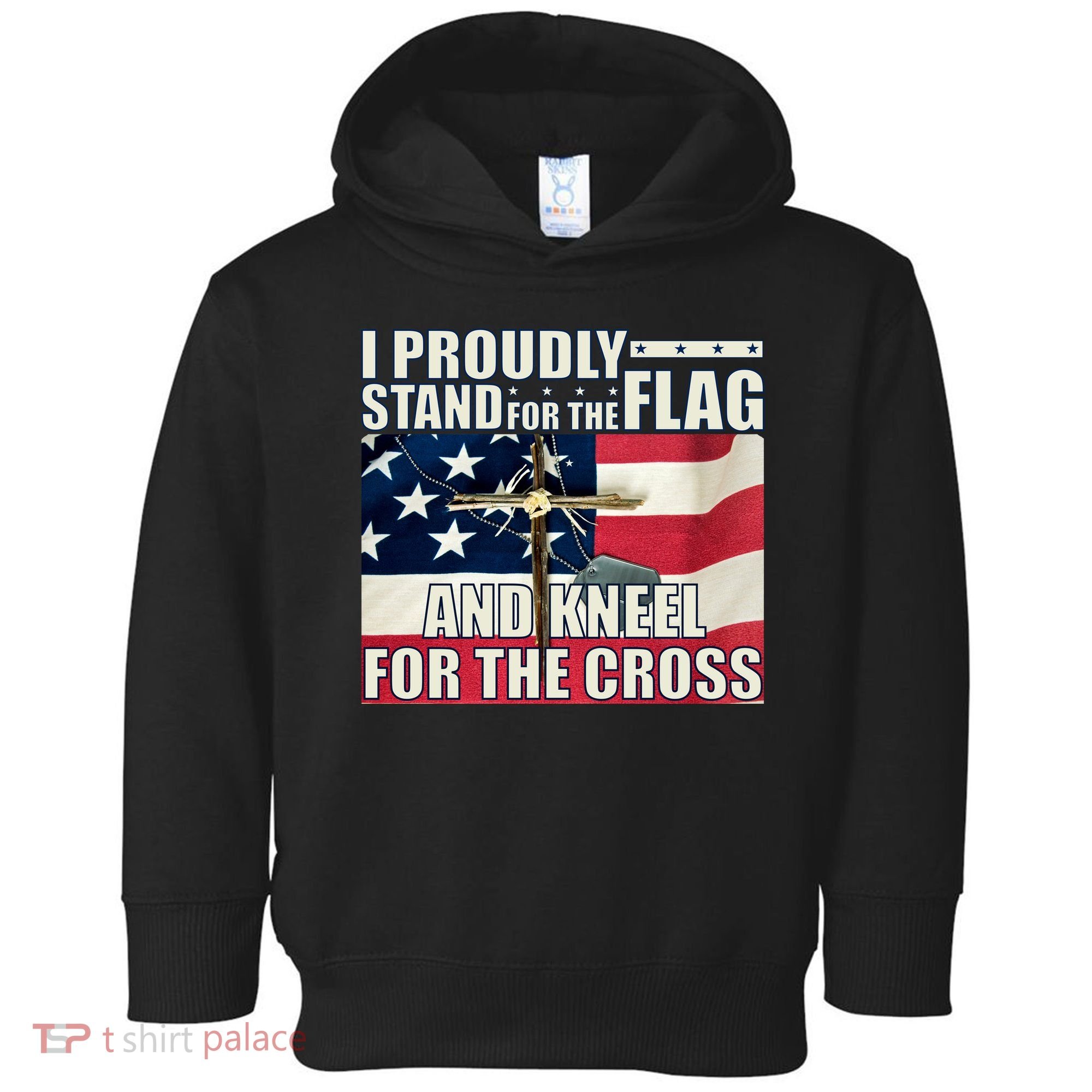 Proudly Stand For The Flag And Kneel For The Cross Toddler Hoodie
