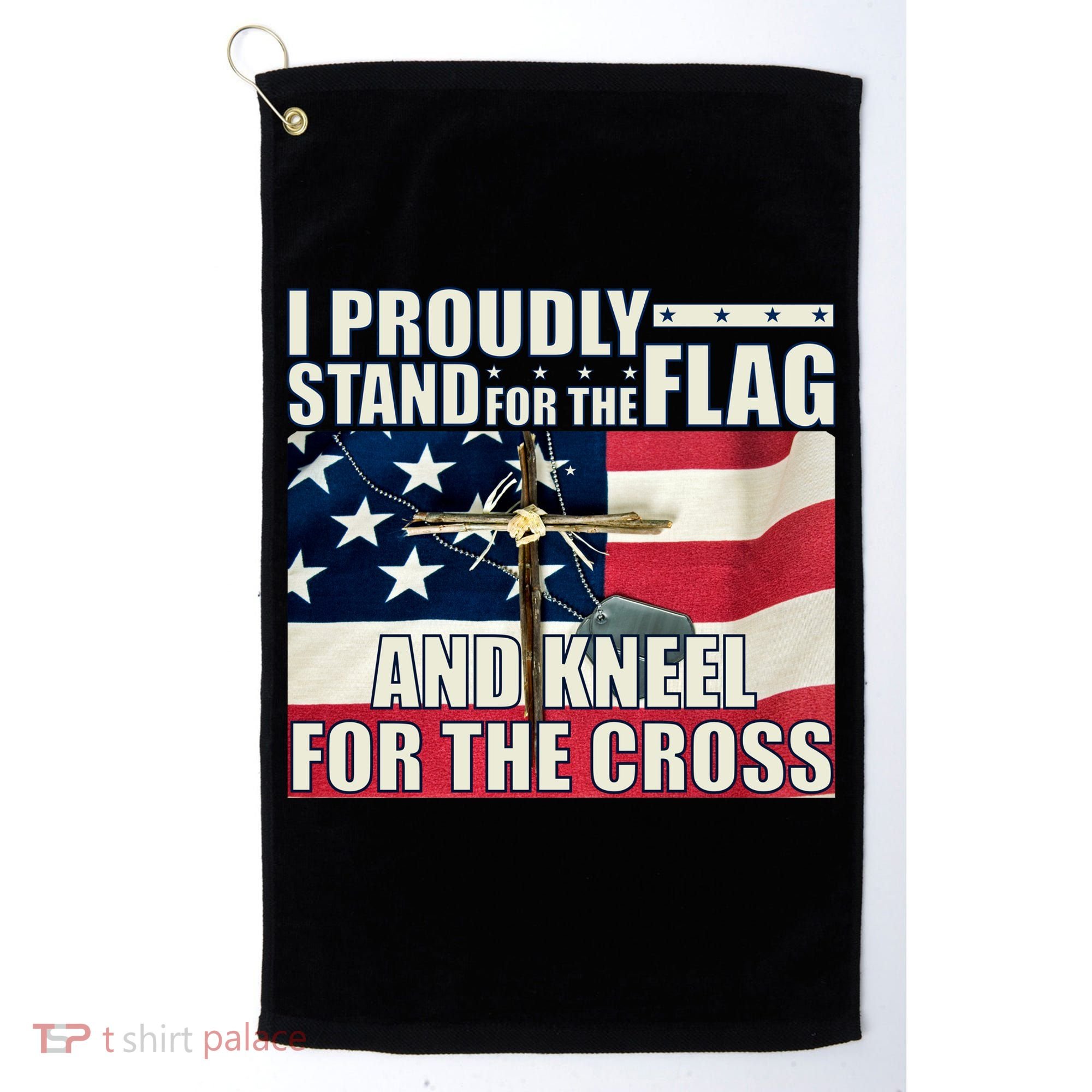 Proudly Stand For The Flag And Kneel For The Cross Golf Towel