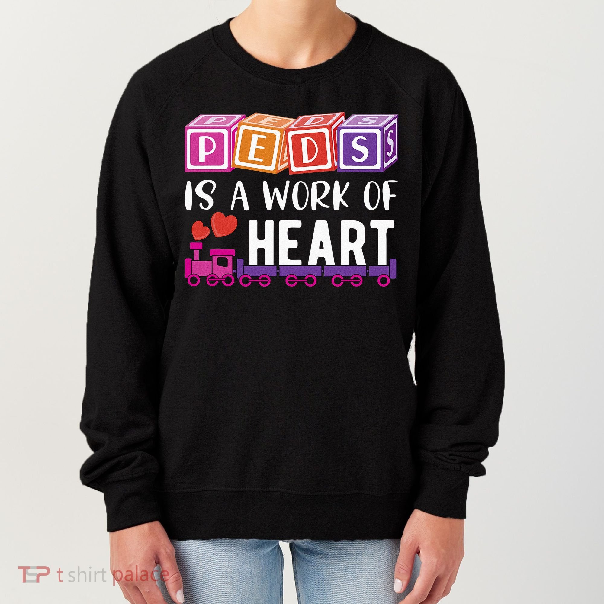 Pediatrician RN Pediatric Nurse PEDS Is A Work Of Heart Women's Sweatshirt