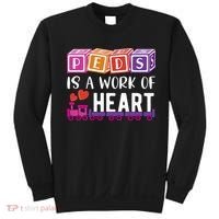 Pediatrician RN Pediatric Nurse PEDS Is A Work Of Heart Sweatshirt thumb 0