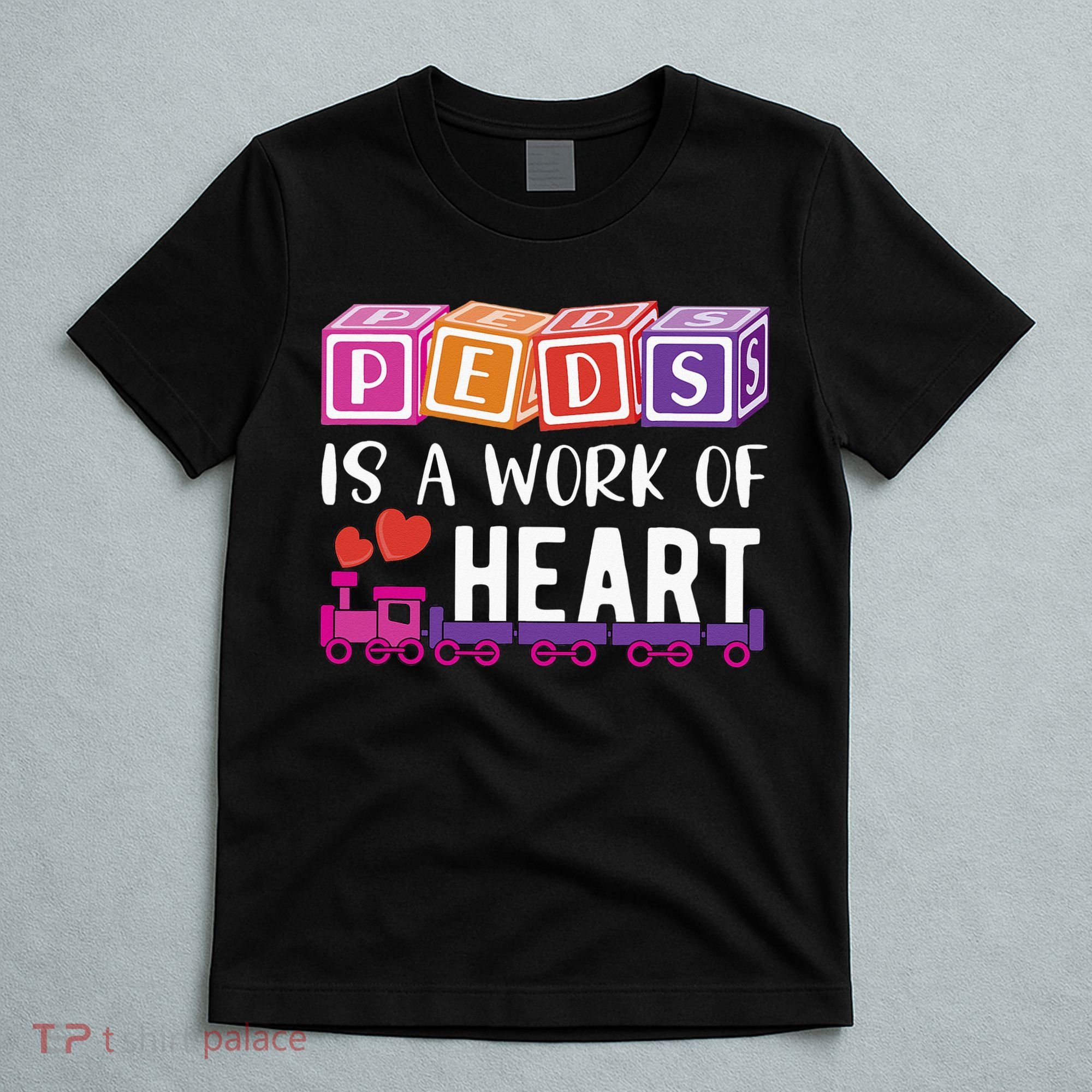 Pediatrician RN Pediatric Nurse PEDS Is A Work Of Heart T-Shirt