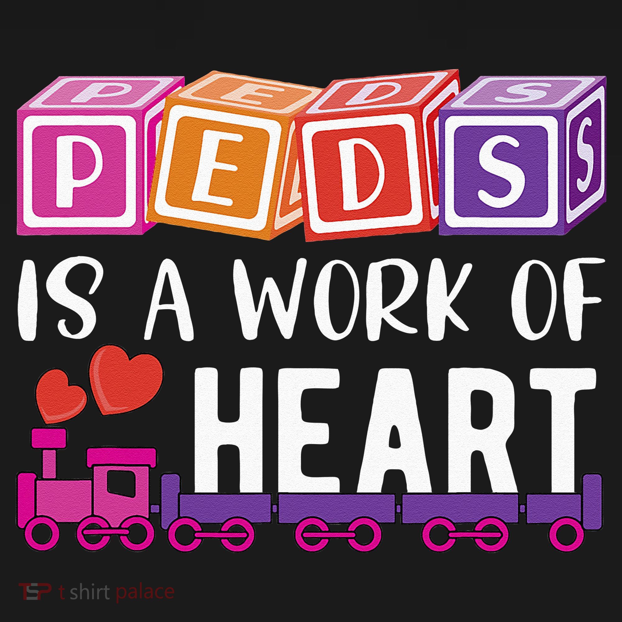 Pediatrician RN Pediatric Nurse PEDS Is A Work Of Heart Women's Hoodie
