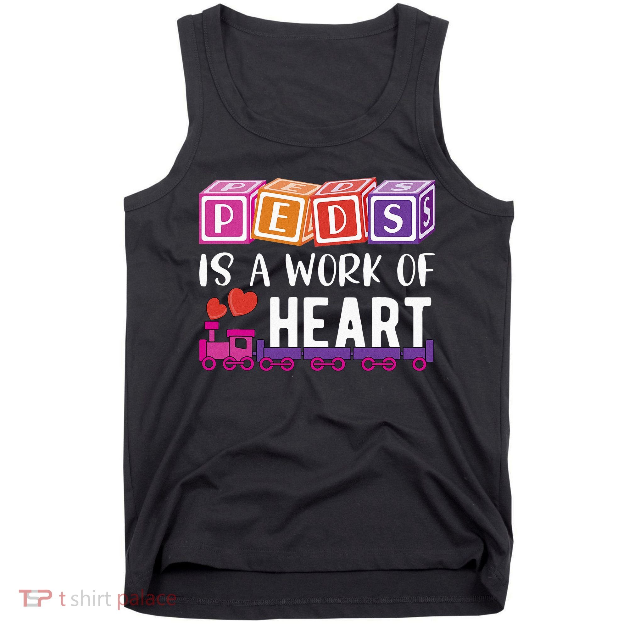 Pediatrician RN Pediatric Nurse PEDS Is A Work Of Heart Tank Top