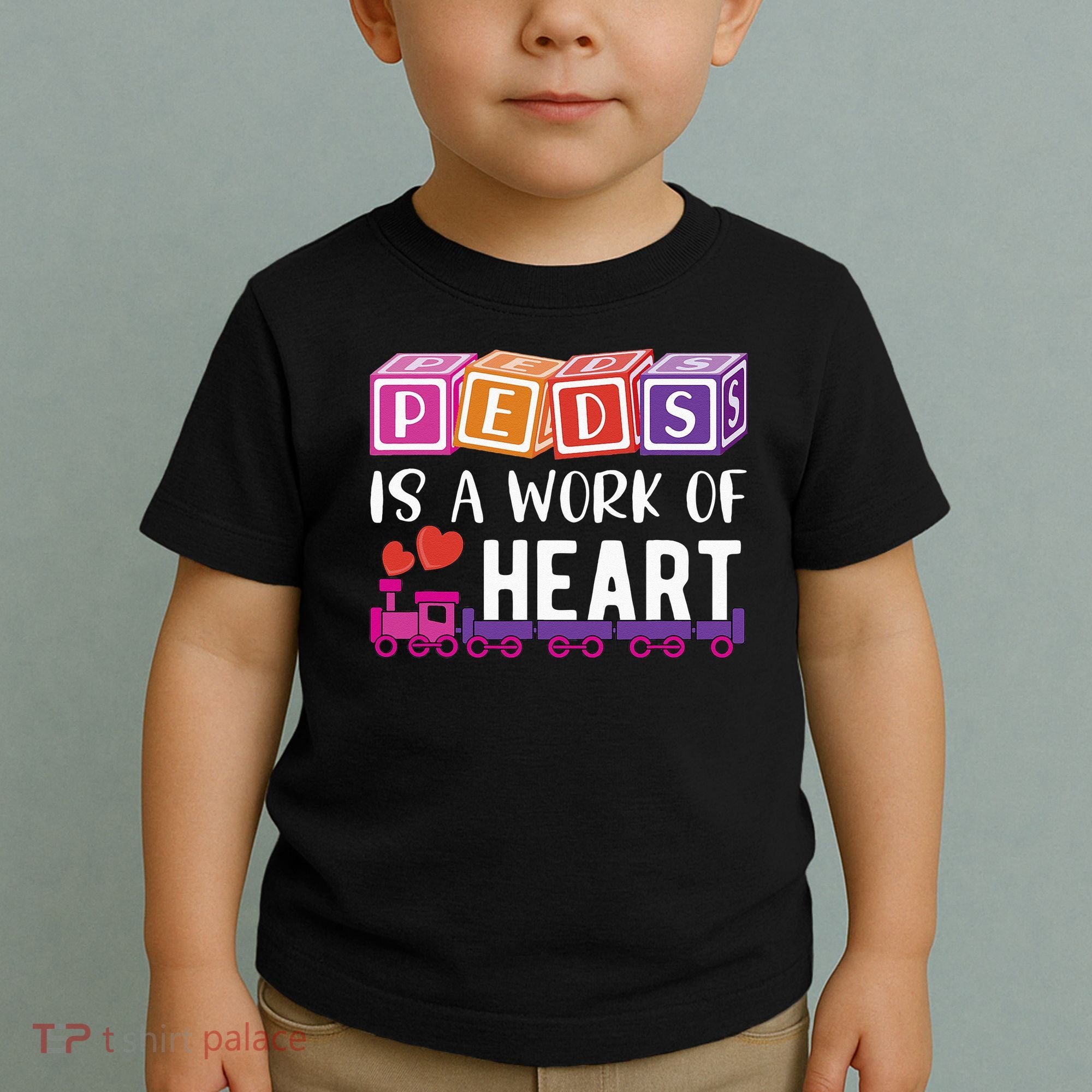 Pediatrician RN Pediatric Nurse PEDS Is A Work Of Heart Toddler T-Shirt