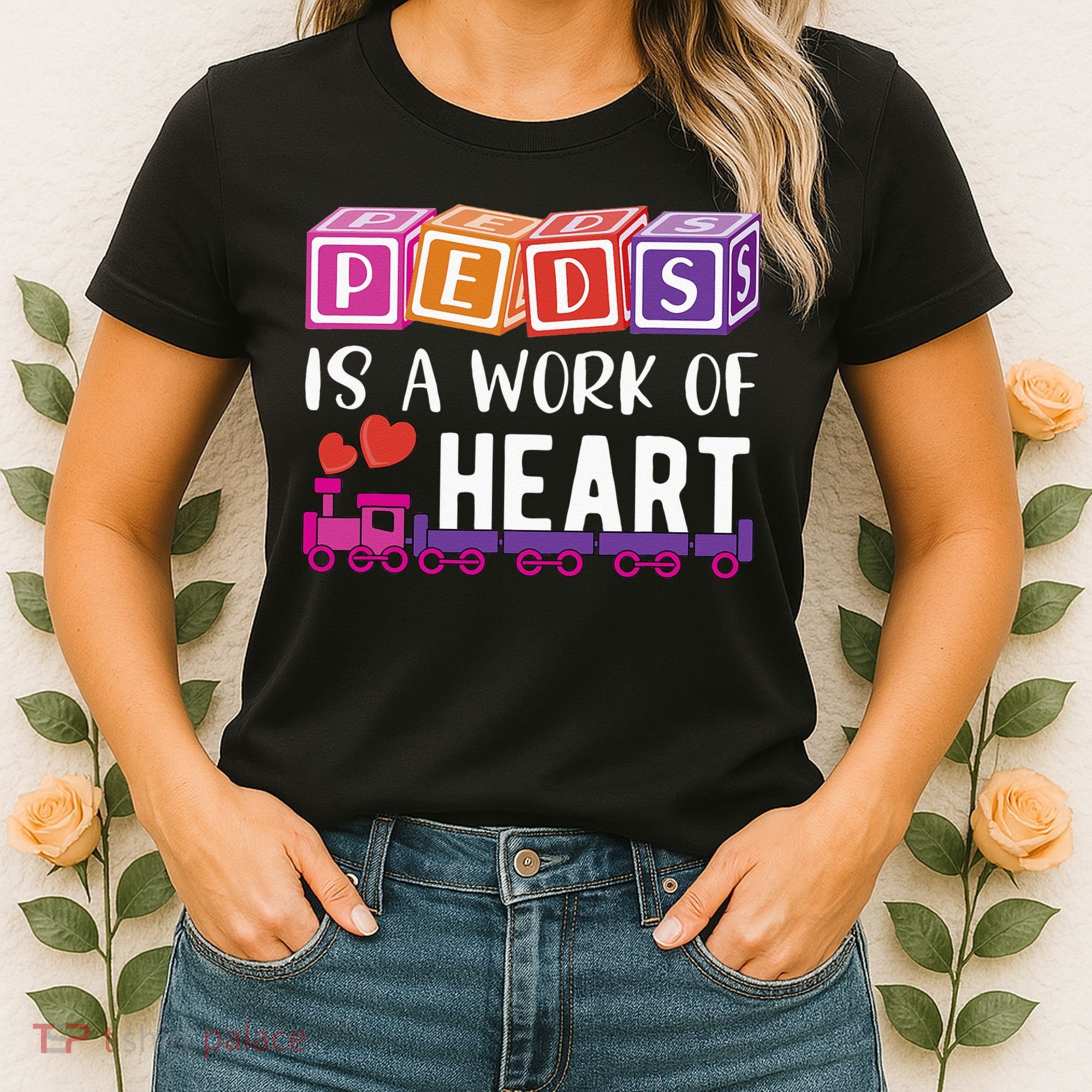 Pediatrician RN Pediatric Nurse PEDS Is A Work Of Heart Women's T-Shirt