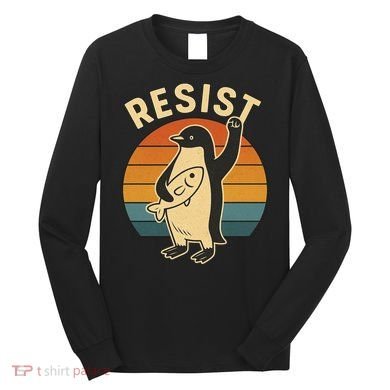 Penguin Resist Protest Against Tariffs Long Sleeve Shirt