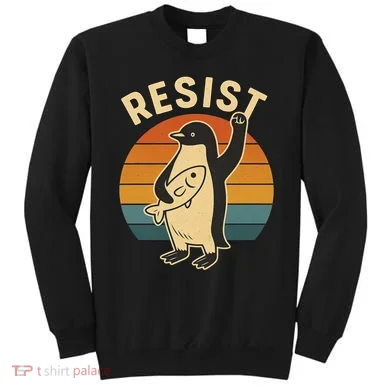 Penguin Resist Protest Against Tariffs Sweatshirt